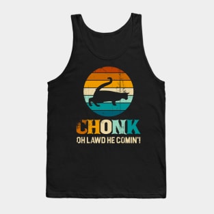 Chonk oh lawd he comin Tank Top